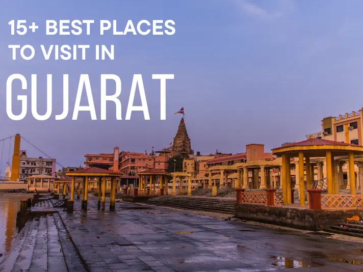 15+ Best Places to Visit in Gujarat – Temples, Deserts & Coasts